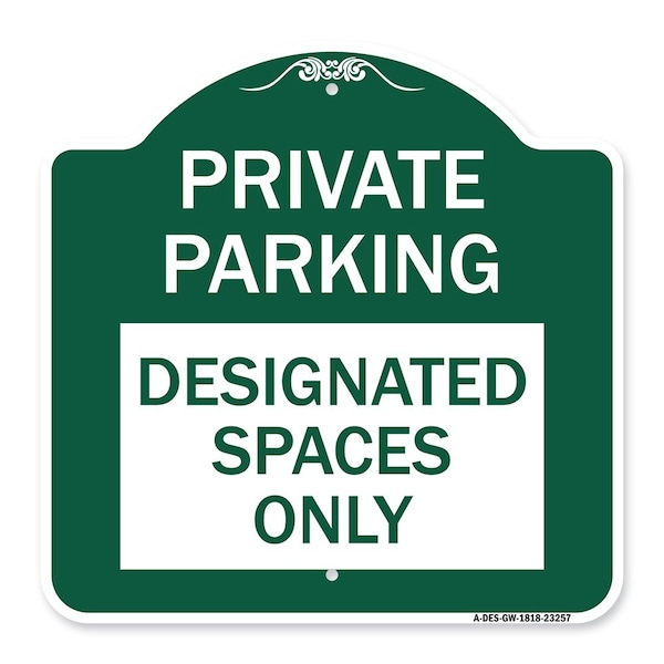 Signmission Private Parking Designated Spaces Only, Green & White Aluminum Sign, 18" x 18", GW-1818-23257 A-DES-GW-1818-23257 - main